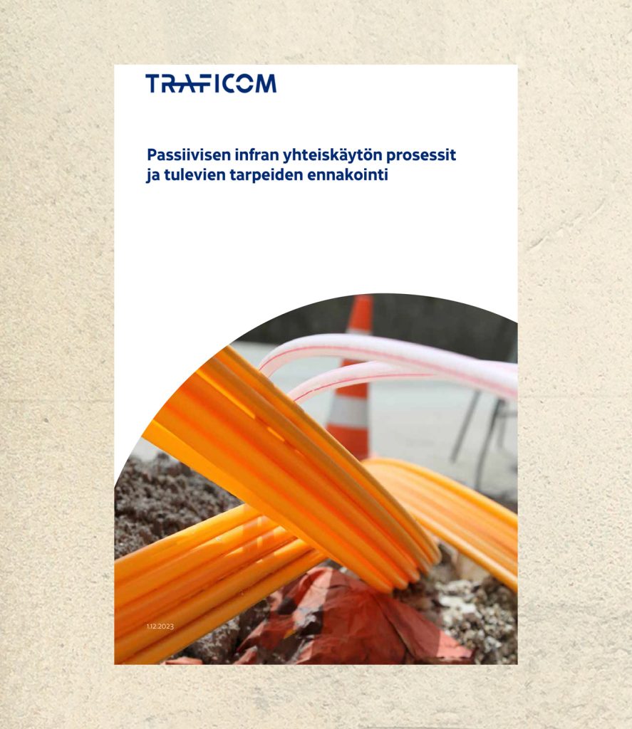 Passiivisen infran yhteiskäytön prosessit ja tulevien tarpeiden ennakointi, Traficom -esite